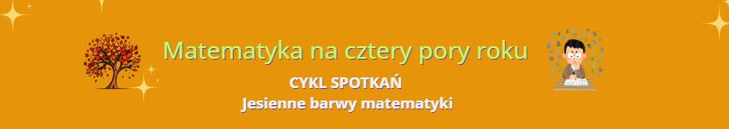 Belka Matematyka na cztery pory roku, cykl spotkań, jesienne barwy matematyki