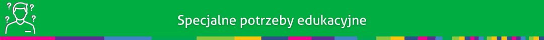 Zielona belka z informacją o rodzaju działu z napisem specjalne potrzeby edukacyjne